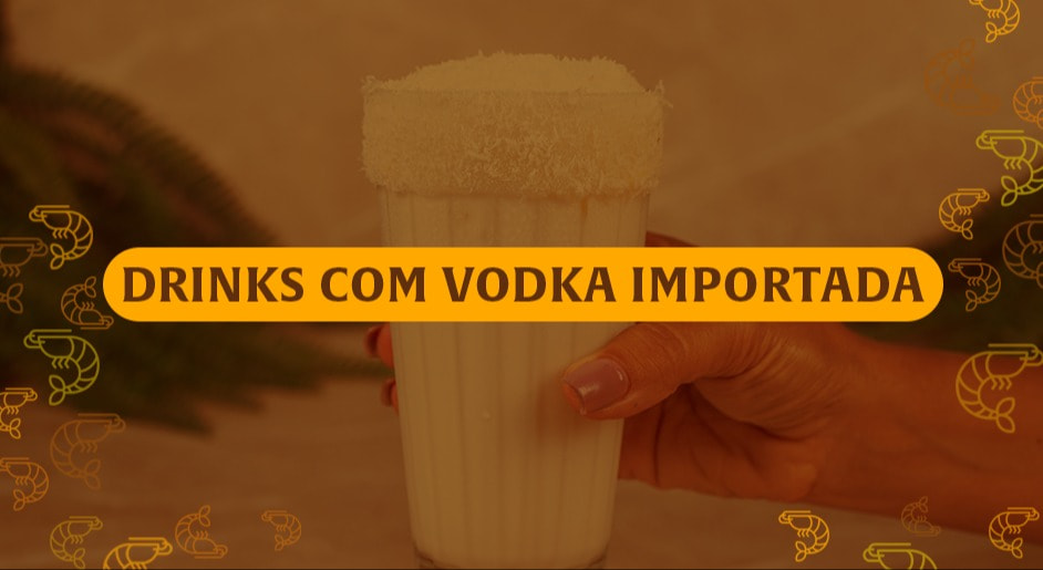 Drinks com Vodkas Importada